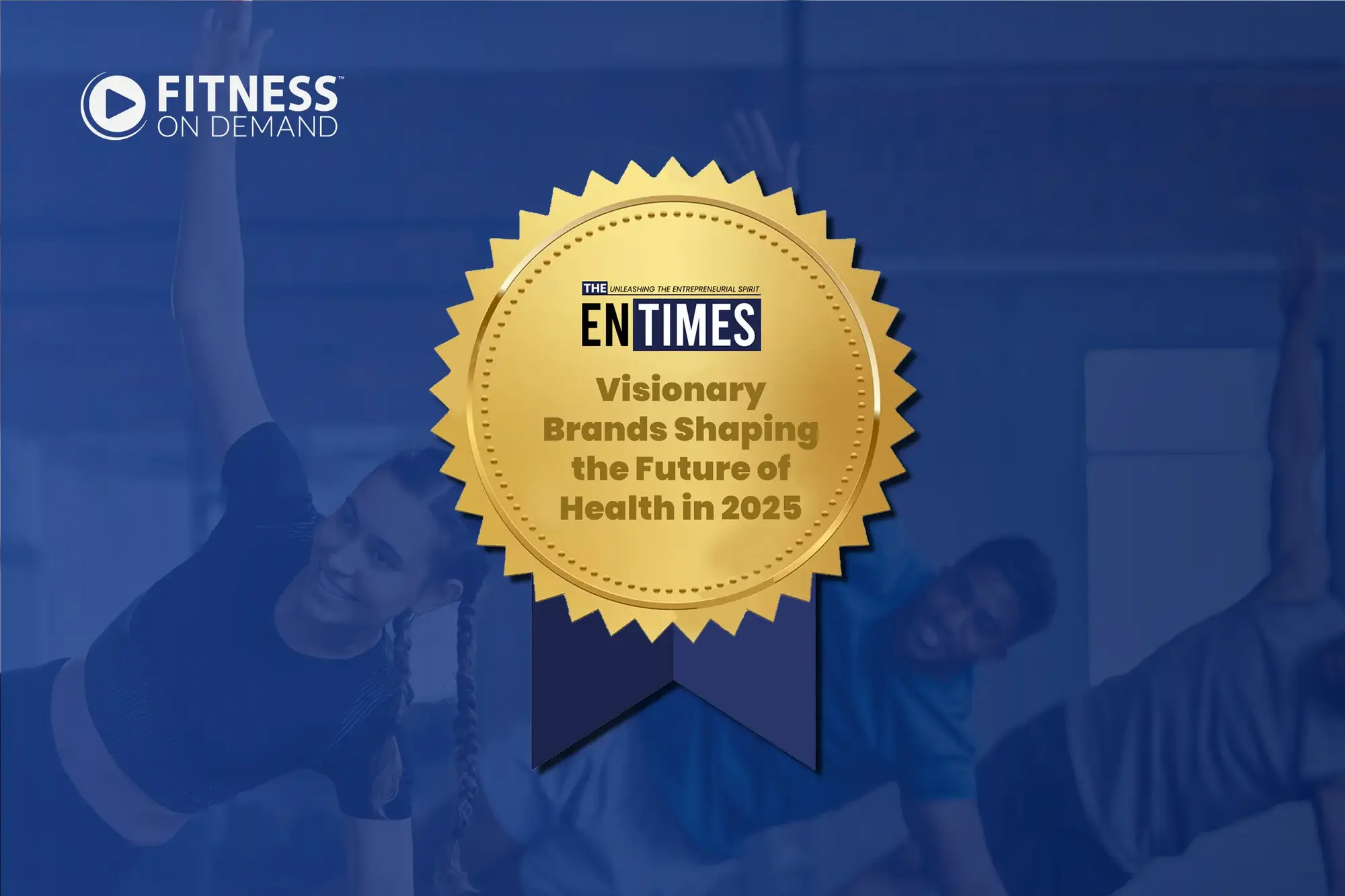 A gold award badge reads “Visionary Brands Shaping the Future of Health in 2025” with the EnTimes logo. In the background, people are exercising, and the Fitness On Demand logo is in the top left corner.