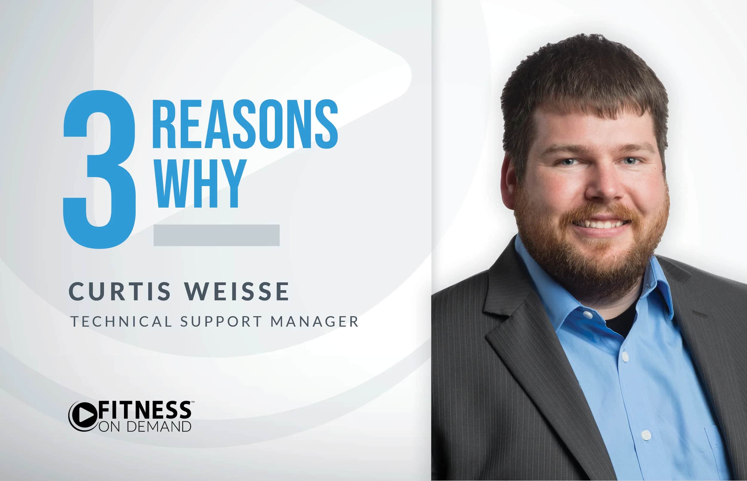A promotional image featuring Curtis Weisse, Technical Support Manager, with the text “3 Reasons Why.” The Fitness On Demand logo appears at the bottom left. Curtis is smiling and wearing a suit jacket and blue shirt.