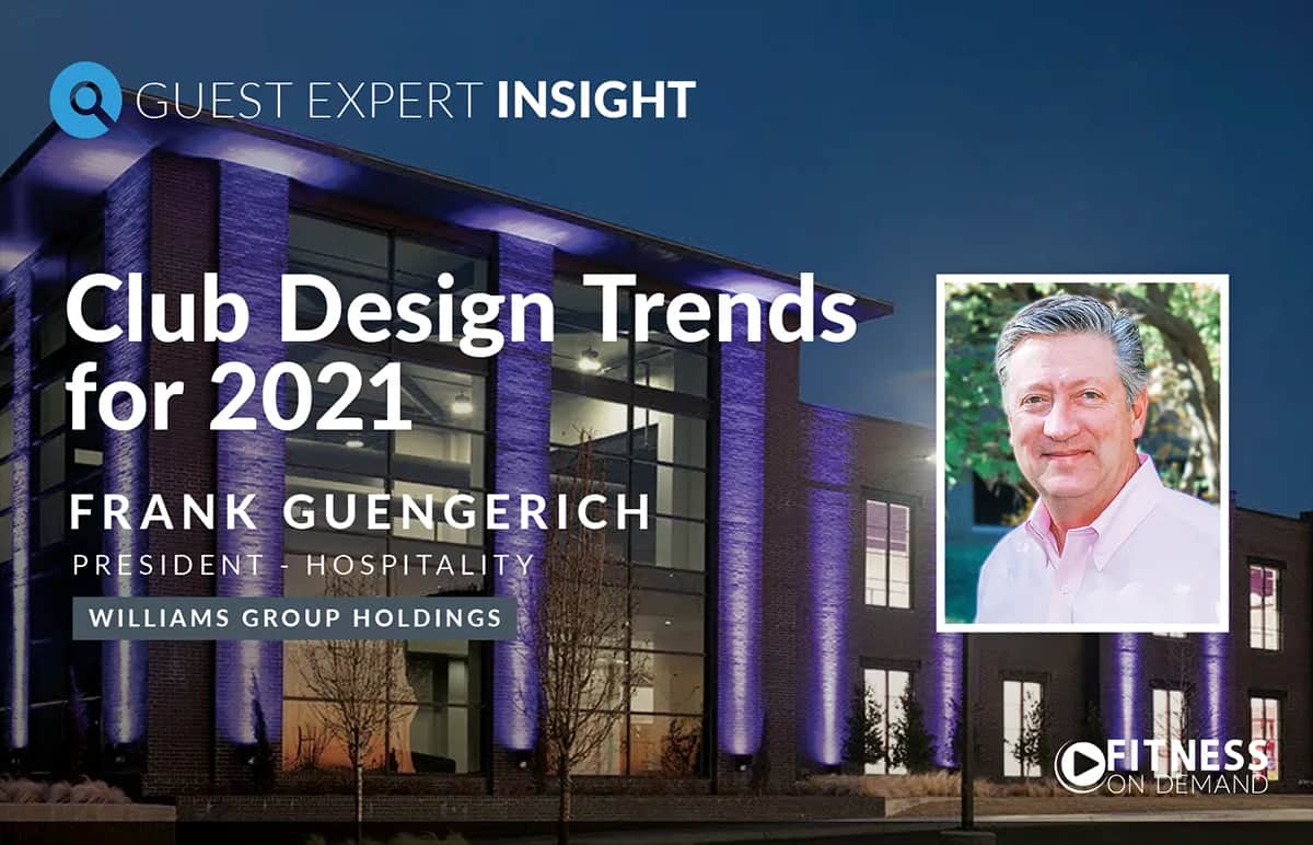 Promotional graphic for “Club Design Trends for 2021” featuring a modern, purple-lit building and a headshot of Frank Guengerich, President of Williams Group Holdings. Text mentions “Guest Expert Insight” and Fitness On Demand.