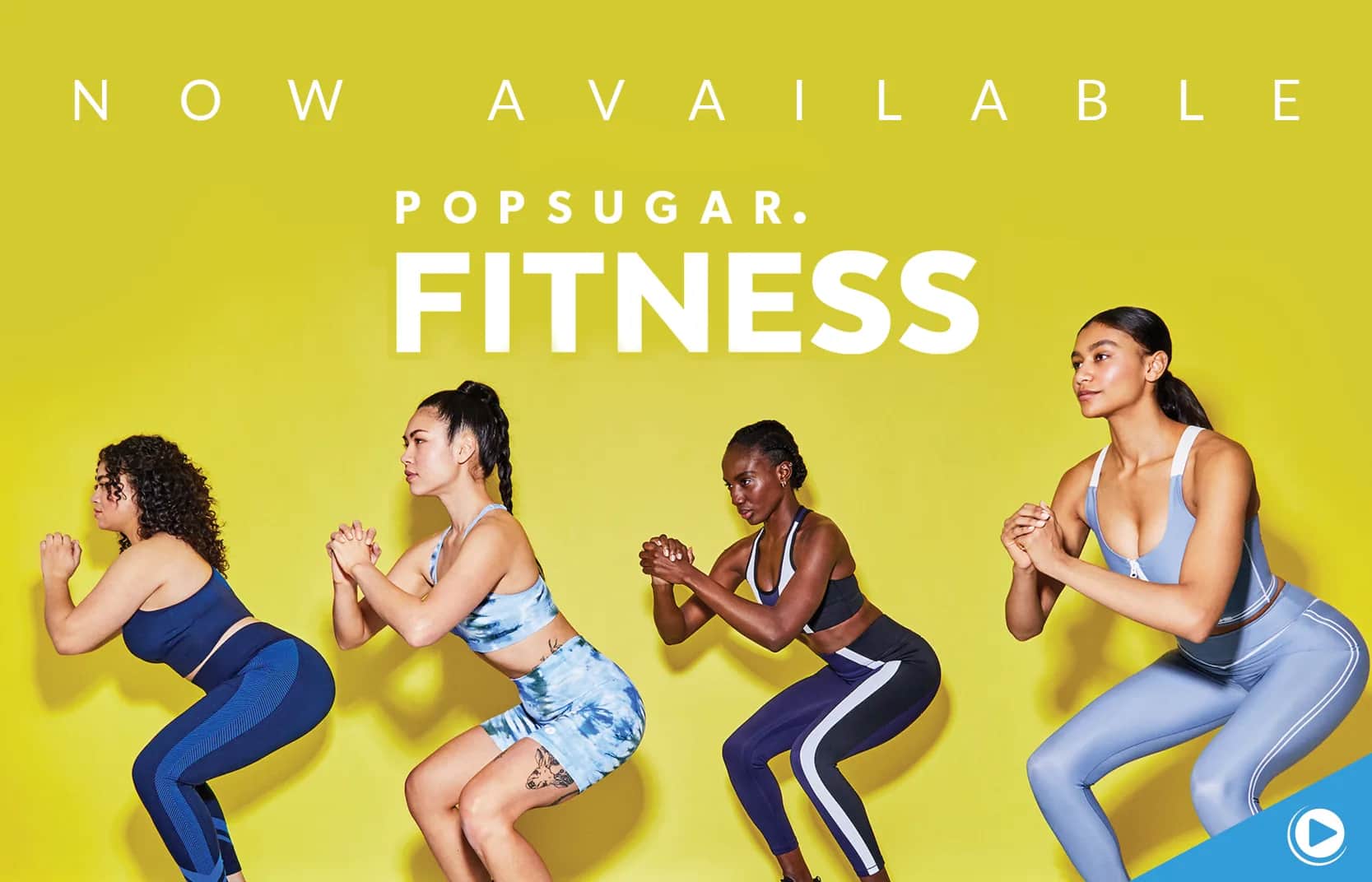Four women in athletic wear perform squats against a bright yellow background with the text Now Available POPSUGAR. FITNESS. A play button icon is in the bottom right corner.