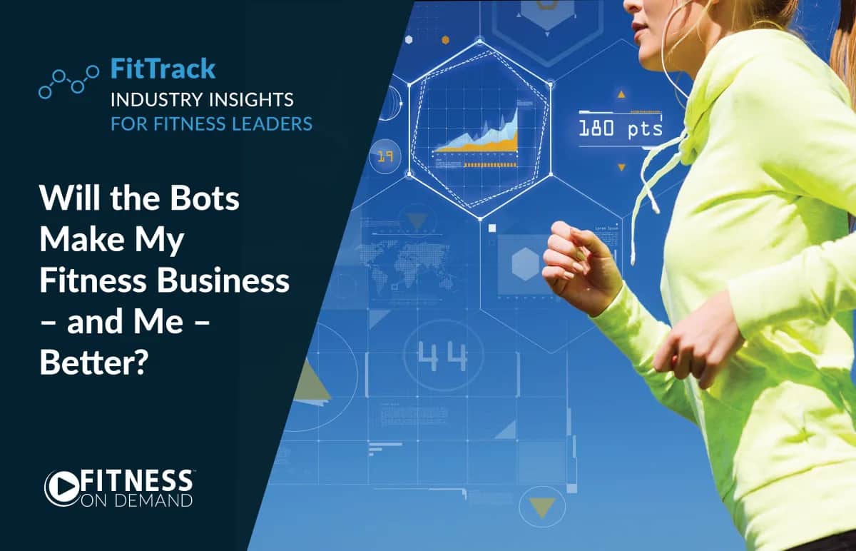 A woman in athletic wear runs outdoors while digital graphics display fitness data. Text reads: Will the Bots Make My Fitness Business – and Me – Better? and FitTrack Industry Insights for Fitness Leaders, Fitness On Demand.