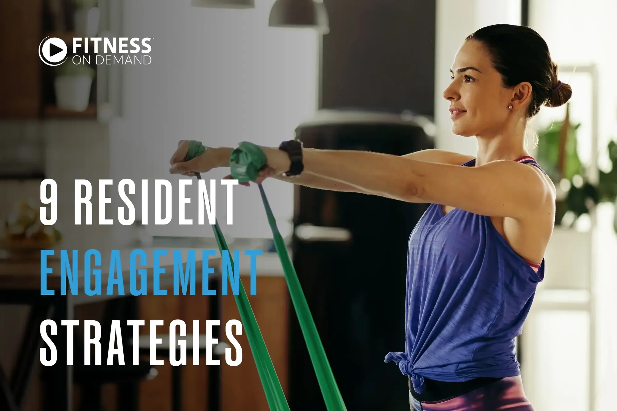 A woman in workout clothes uses resistance bands in a bright room. Text on the image reads: "9 Resident Engagement Strategies."