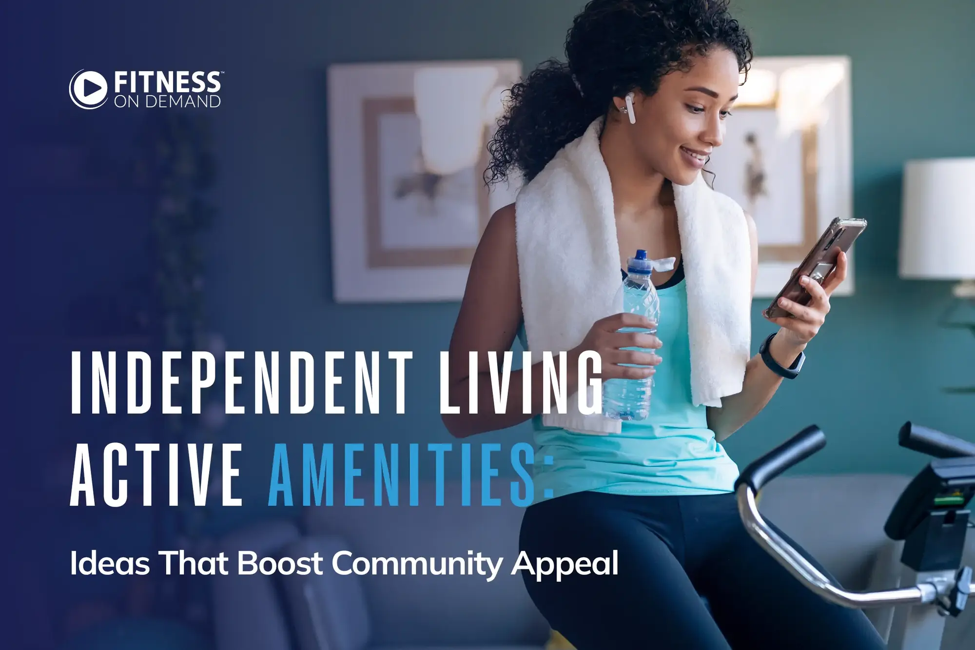 A woman in workout clothes sits on an exercise bike, smiling at her phone with a towel around her neck and holding a water bottle. Text reads: “Independent Living Active Amenities: Ideas That Boost Community Appeal.”.