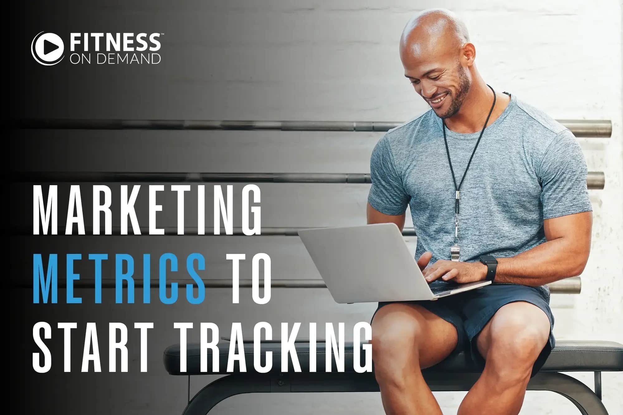 A smiling man in athletic wear sits on a bench, typing on a laptop. The text reads: Marketing metrics to start tracking are displayed beside him against a gym background.