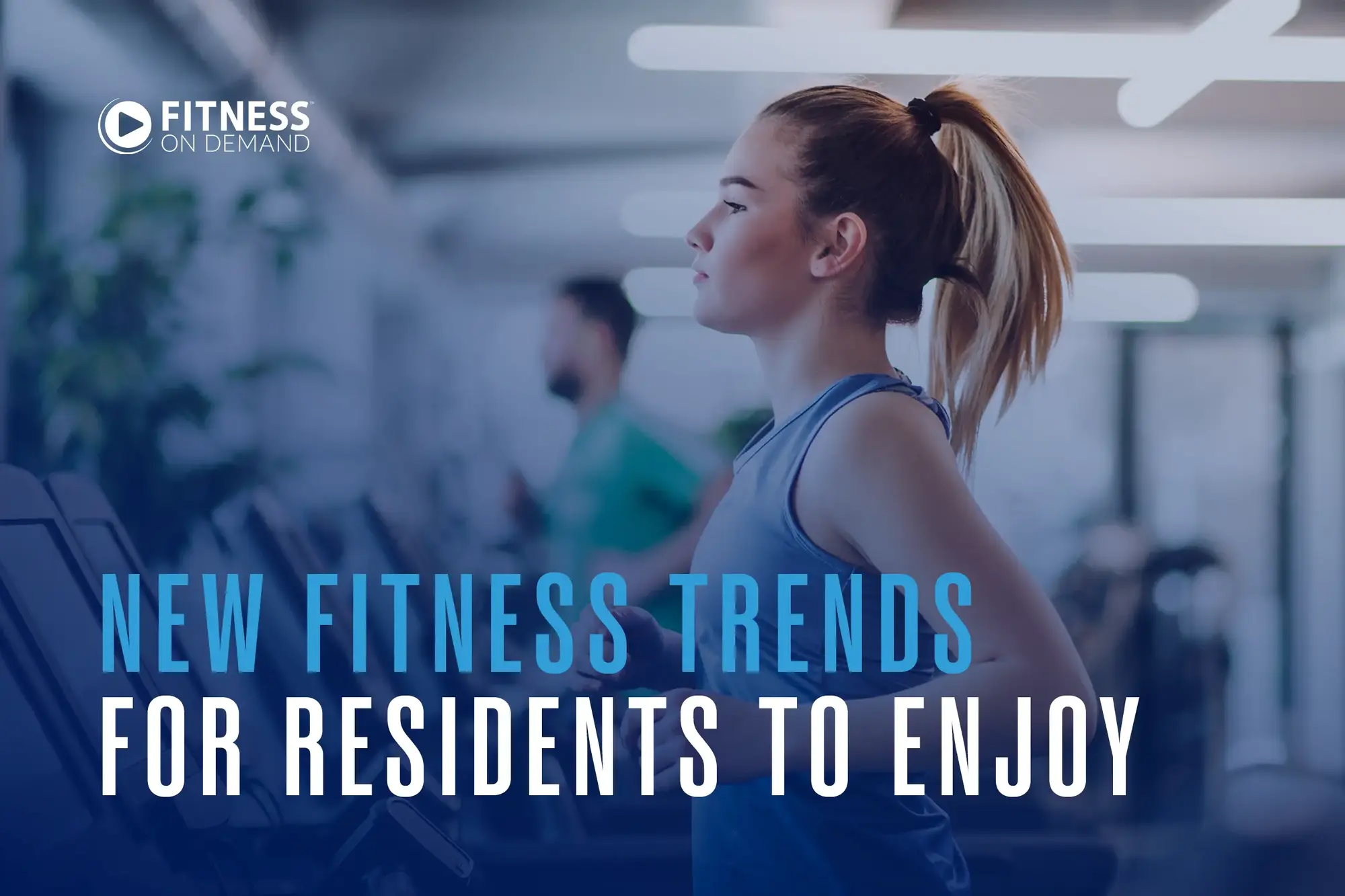 A young woman runs on a treadmill in a modern gym. The text over the image reads, “New fitness trends for residents to enjoy.” The background features other people exercising.