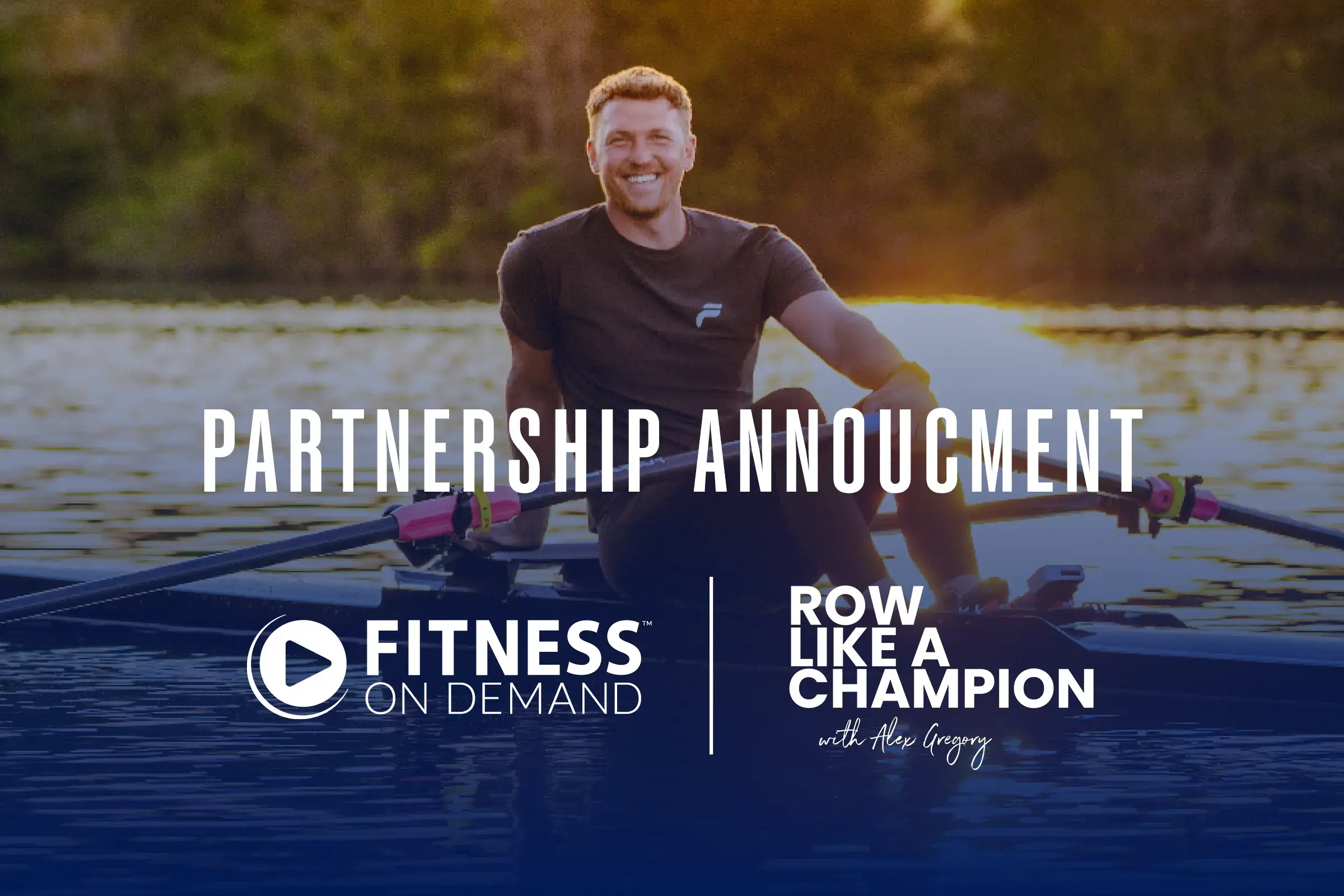 A smiling man rows on a calm lake at sunset. The text reads: “Partnership Announcement. Fitness On Demand. Row Like a Champion with Alex Gregory.”.
